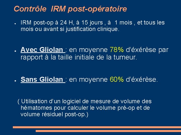 Contrôle IRM post-opératoire ● ● ● IRM post-op à 24 H, à 15 jours