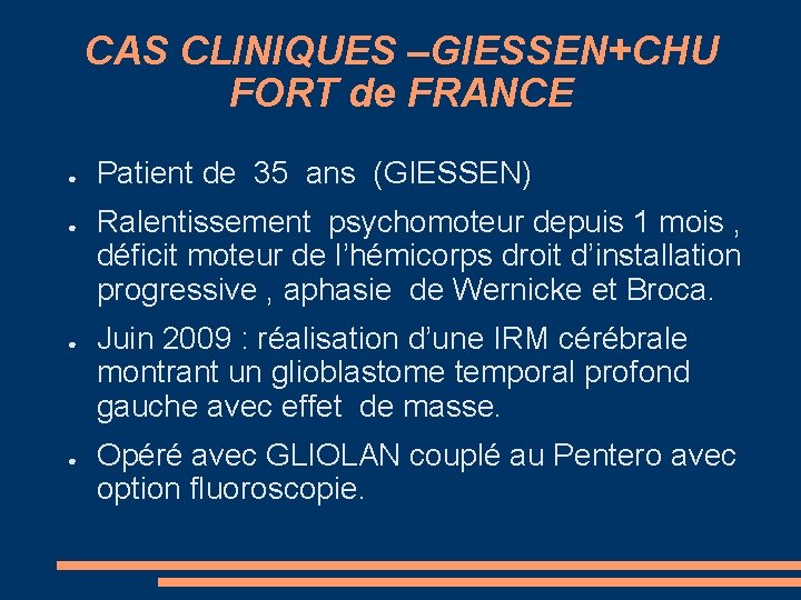 CAS CLINIQUES –GIESSEN+CHU FORT de FRANCE ● ● Patient de 35 ans (GIESSEN) Ralentissement