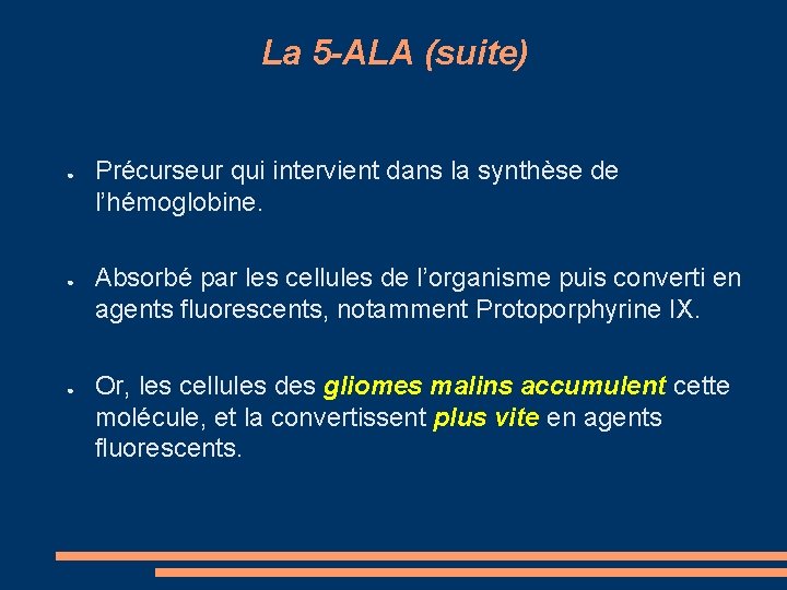 La 5 -ALA (suite) ● ● ● Précurseur qui intervient dans la synthèse de