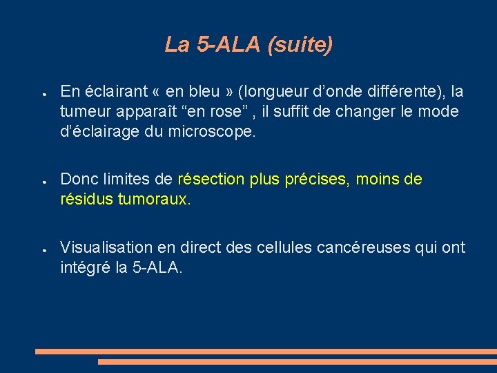 La 5 -ALA (suite) ● ● ● En éclairant « en bleu » (longueur