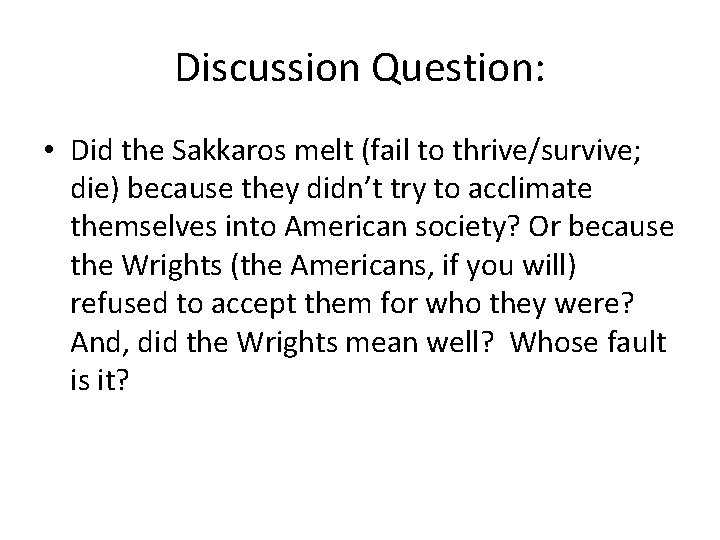 Discussion Question: • Did the Sakkaros melt (fail to thrive/survive; die) because they didn’t