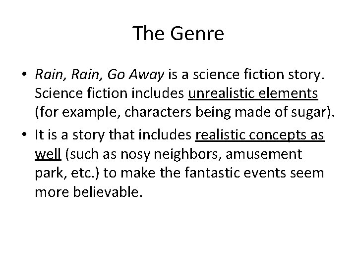 The Genre • Rain, Go Away is a science fiction story. Science fiction includes