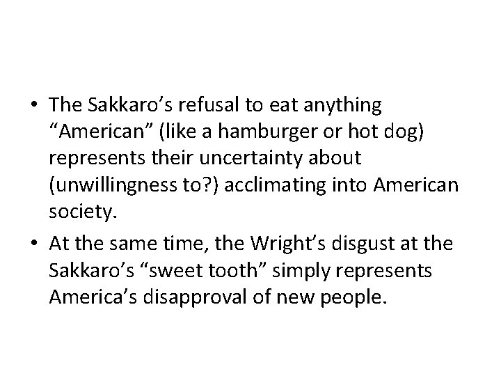  • The Sakkaro’s refusal to eat anything “American” (like a hamburger or hot