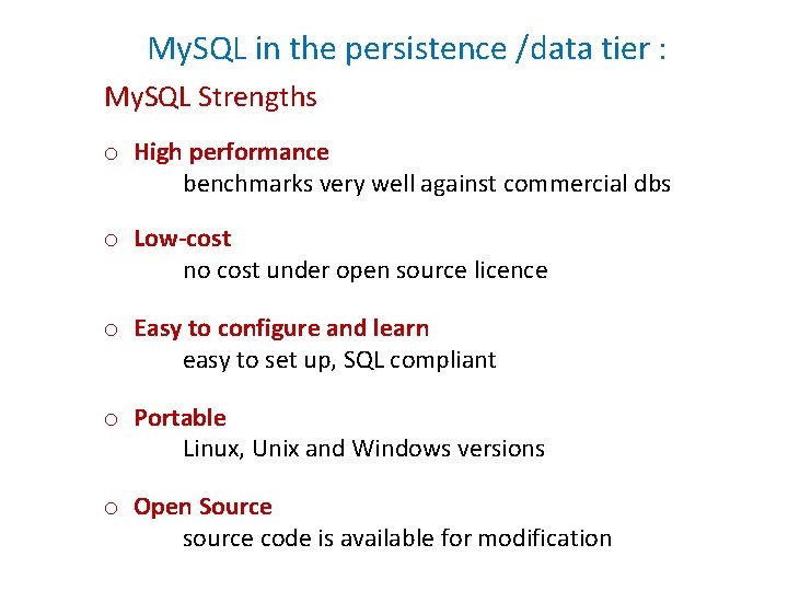 My. SQL in the persistence /data tier : My. SQL Strengths o High performance
