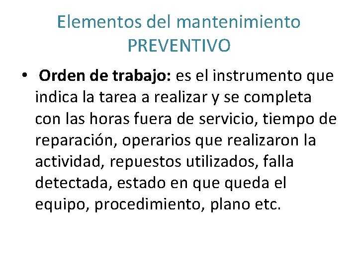 Elementos del mantenimiento PREVENTIVO • Orden de trabajo: es el instrumento que indica la