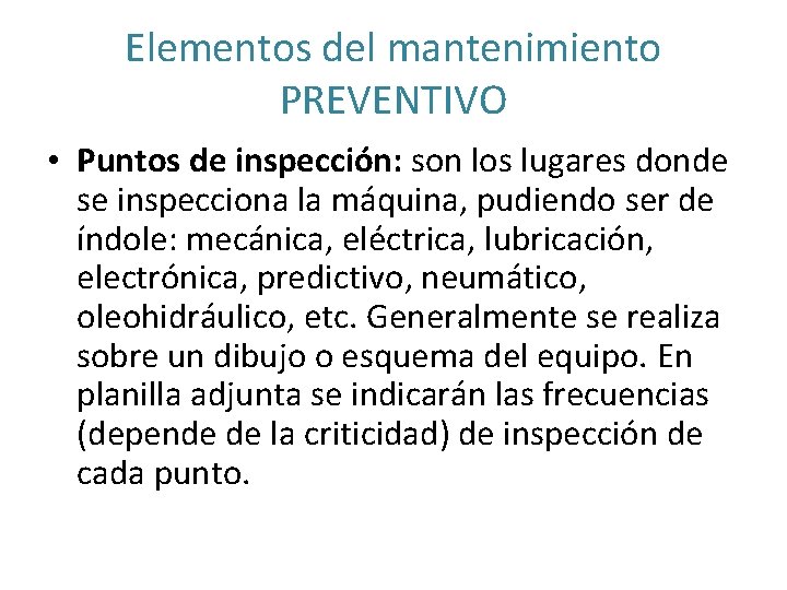 Elementos del mantenimiento PREVENTIVO • Puntos de inspección: son los lugares donde se inspecciona