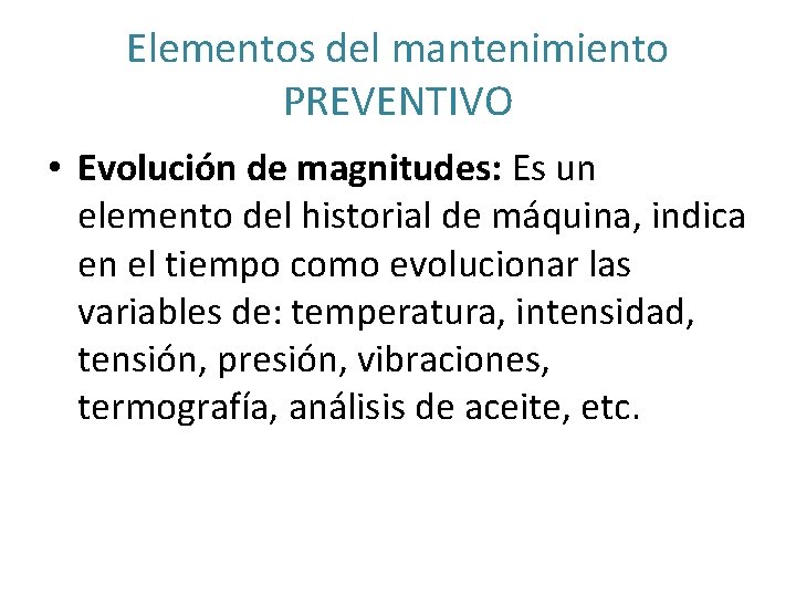 Elementos del mantenimiento PREVENTIVO • Evolución de magnitudes: Es un elemento del historial de