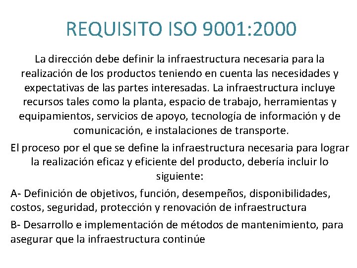 REQUISITO ISO 9001: 2000 La dirección debe definir la infraestructura necesaria para la realización