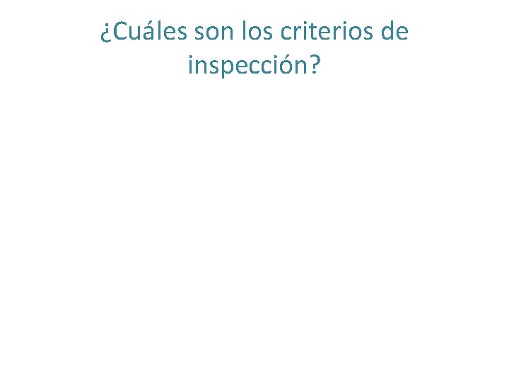 ¿Cuáles son los criterios de inspección? 
