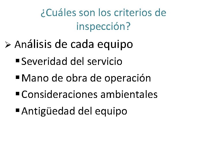¿Cuáles son los criterios de inspección? Ø Análisis de cada equipo § Severidad del