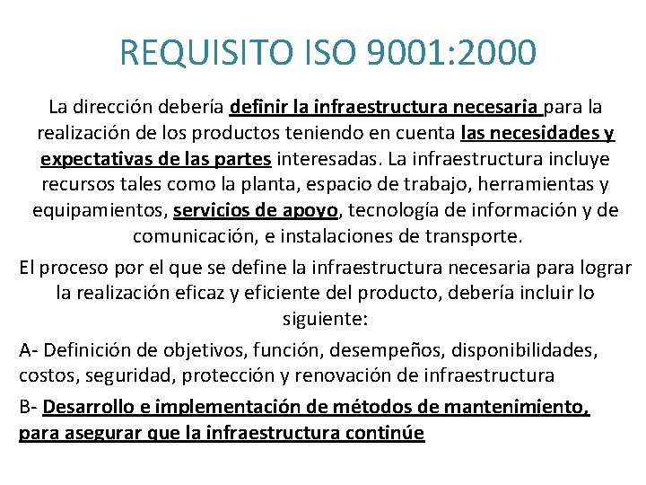 REQUISITO ISO 9001: 2000 La dirección debería definir la infraestructura necesaria para la realización