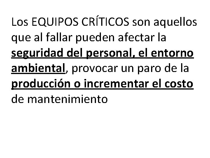 Los EQUIPOS CRÍTICOS son aquellos que al fallar pueden afectar la seguridad del personal,