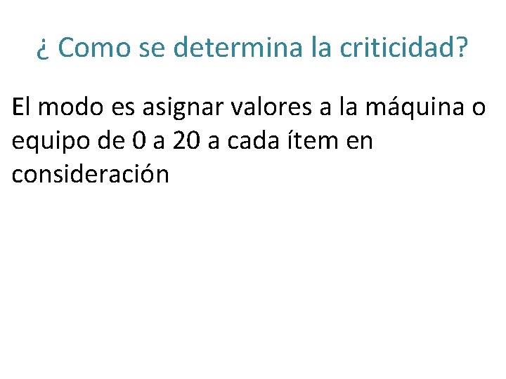 ¿ Como se determina la criticidad? El modo es asignar valores a la máquina