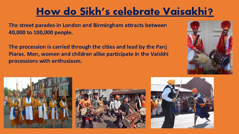 How do Sikh’s celebrate Vaisakhi? The street parades in London and Birmingham attracts between