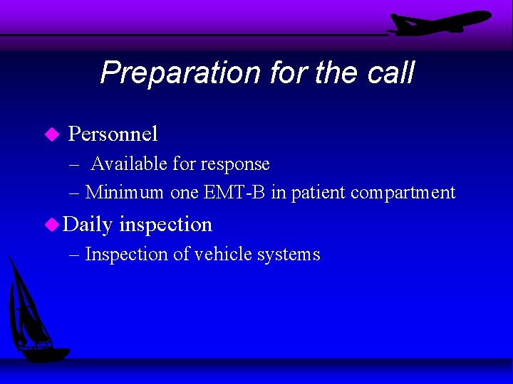 Preparation for the call u Personnel – Available for response – Minimum one EMT-B