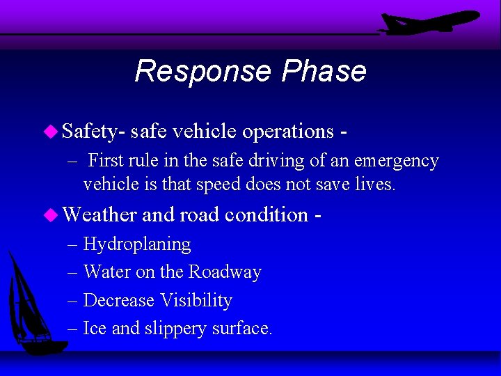 Response Phase u Safety- safe vehicle operations - – First rule in the safe