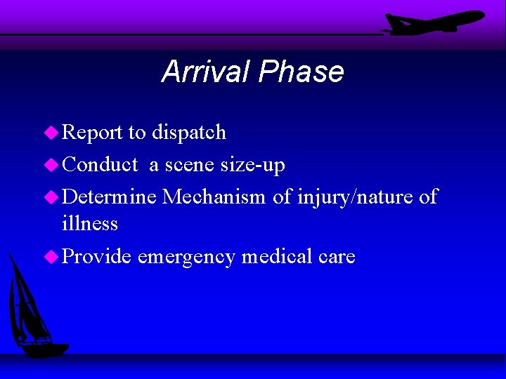 Arrival Phase u Report to dispatch u Conduct a scene size-up u Determine Mechanism