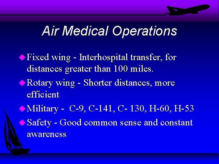 Air Medical Operations u Fixed wing - Interhospital transfer, for distances greater than 100