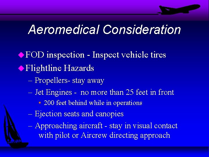 Aeromedical Consideration u FOD inspection - Inspect vehicle tires u Flightline Hazards – Propellers-