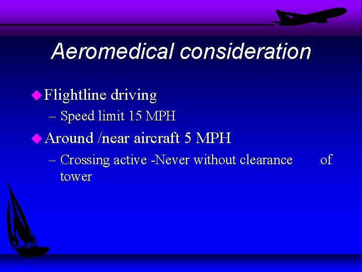 Aeromedical consideration u Flightline driving – Speed limit 15 MPH u Around /near aircraft