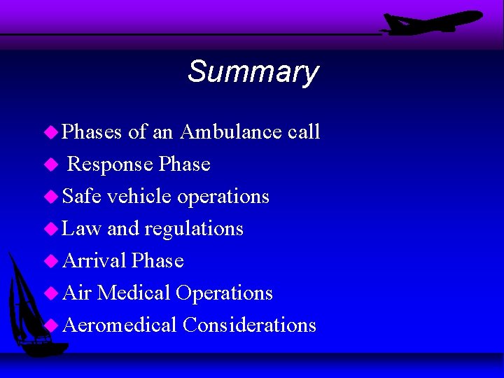 Summary u Phases of an Ambulance call u Response Phase u Safe vehicle operations