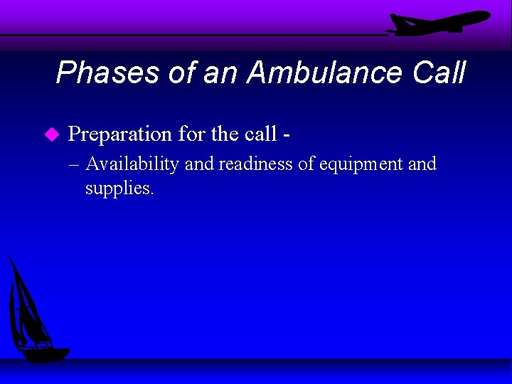 Phases of an Ambulance Call u Preparation for the call – Availability and readiness