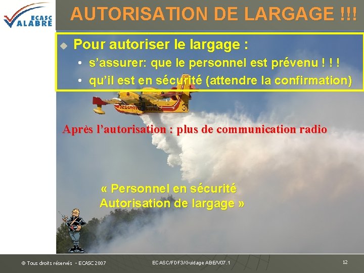 AUTORISATION DE LARGAGE !!! u Pour autoriser le largage : • s’assurer: que le