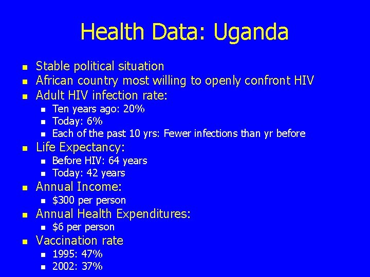 Health Data: Uganda n n n Stable political situation African country most willing to