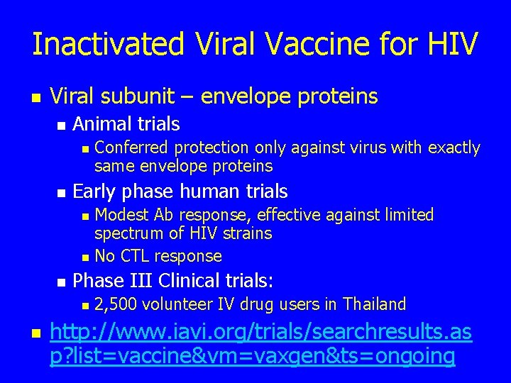 Inactivated Viral Vaccine for HIV n Viral subunit – envelope proteins n Animal trials