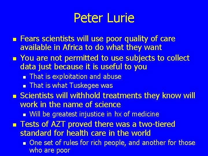 Peter Lurie n n Fears scientists will use poor quality of care available in