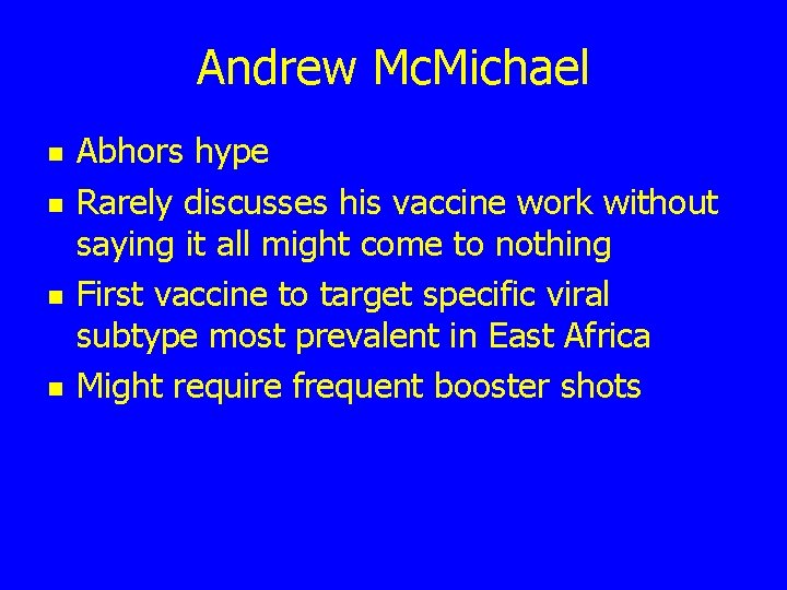 Andrew Mc. Michael n n Abhors hype Rarely discusses his vaccine work without saying
