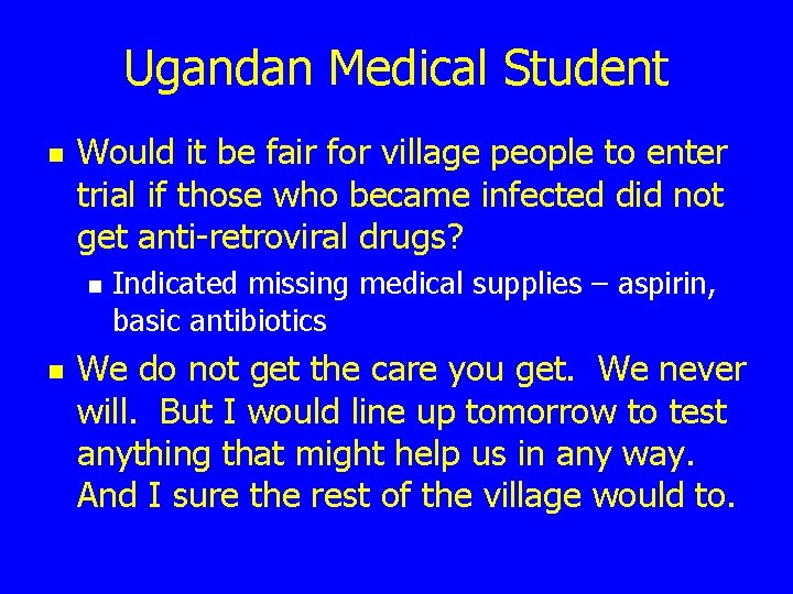 Ugandan Medical Student n Would it be fair for village people to enter trial