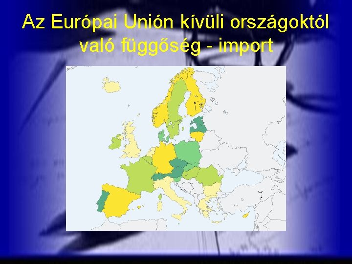 Az Európai Unión kívüli országoktól való függőség - import 
