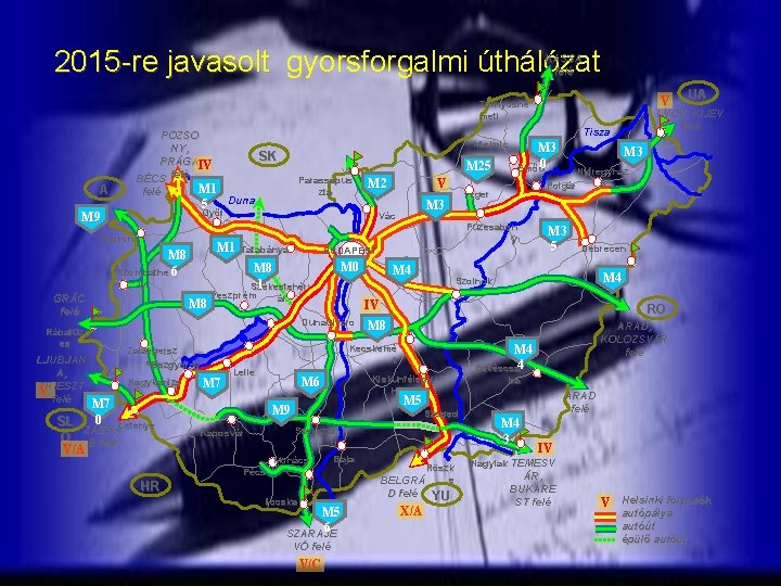 2015 -re javasolt gyorsforgalmi úthálózat KASSA felé V Tornyosné meti A SK M 1