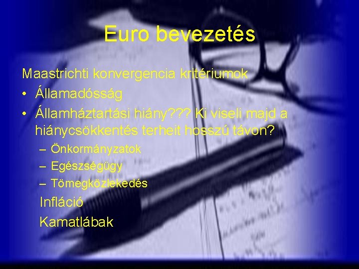 Euro bevezetés Maastrichti konvergencia kritériumok • Államadósság • Államháztartási hiány? ? ? Ki viseli