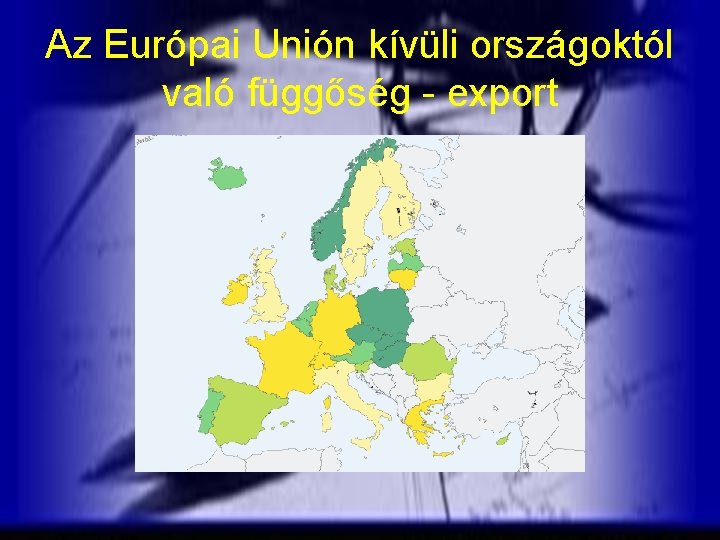 Az Európai Unión kívüli országoktól való függőség - export 