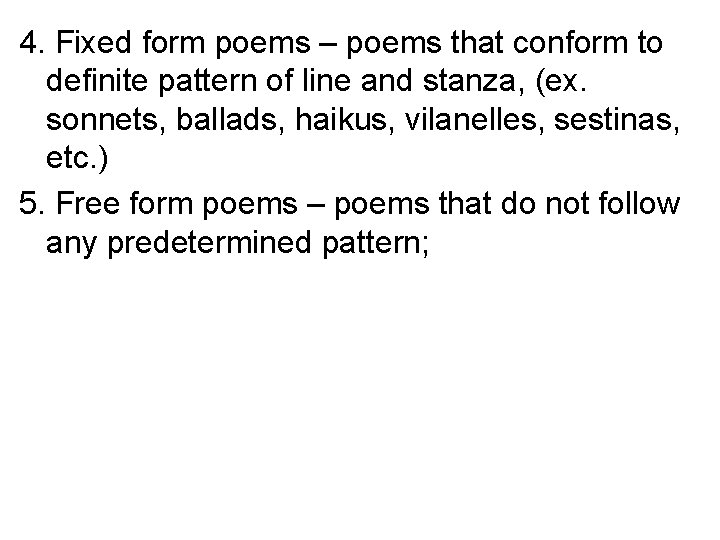 4. Fixed form poems – poems that conform to definite pattern of line and