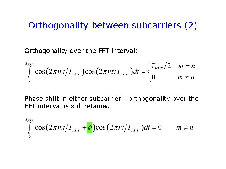 Orthogonality between subcarriers (2) Orthogonality over the FFT interval: Phase shift in either subcarrier