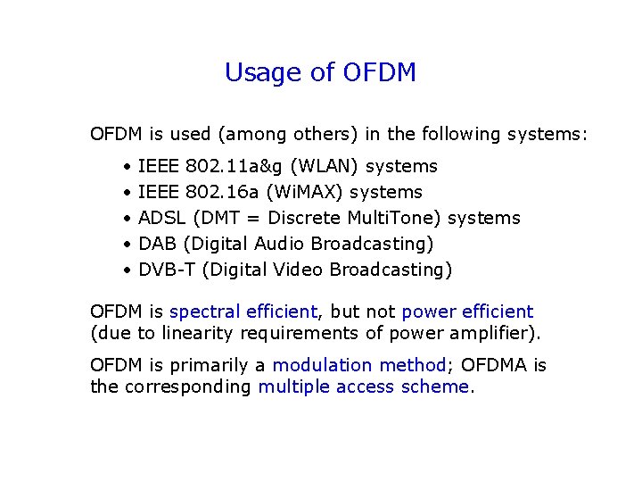Usage of OFDM is used (among others) in the following systems: • • •