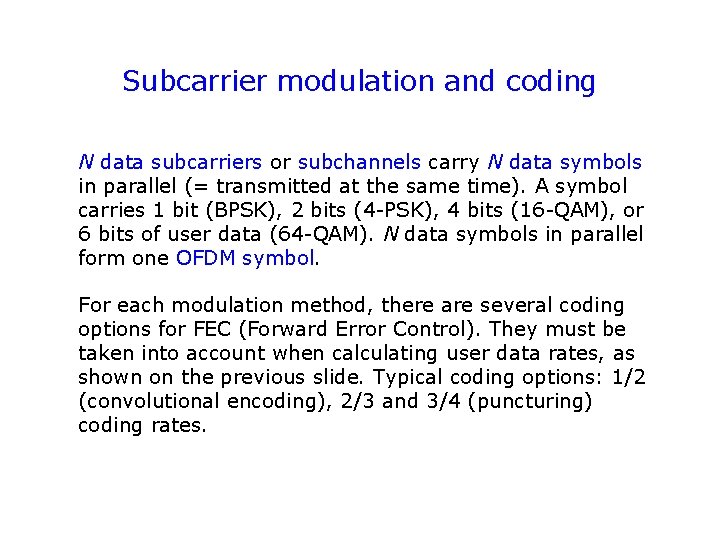 Subcarrier modulation and coding N data subcarriers or subchannels carry N data symbols in