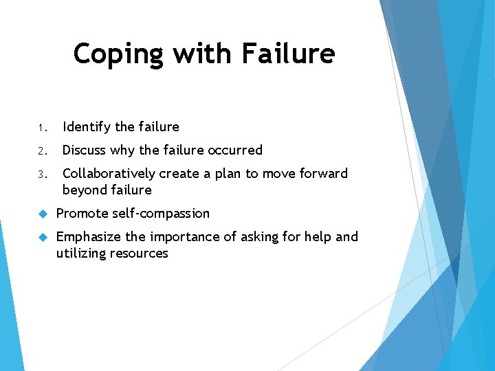 Coping with Failure 1. Identify the failure 2. Discuss why the failure occurred 3.