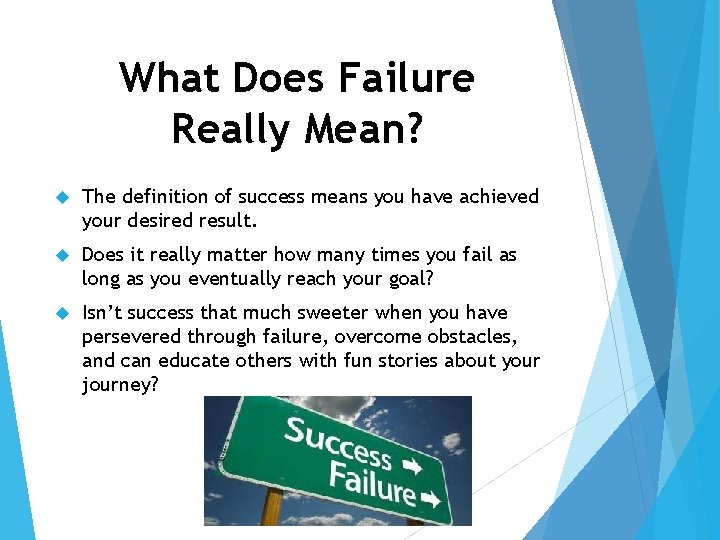What Does Failure Really Mean? The definition of success means you have achieved your