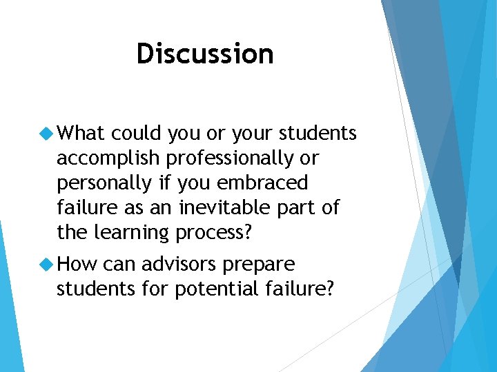 Discussion What could you or your students accomplish professionally or personally if you embraced