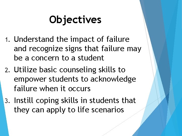 Objectives 1. Understand the impact of failure and recognize signs that failure may be