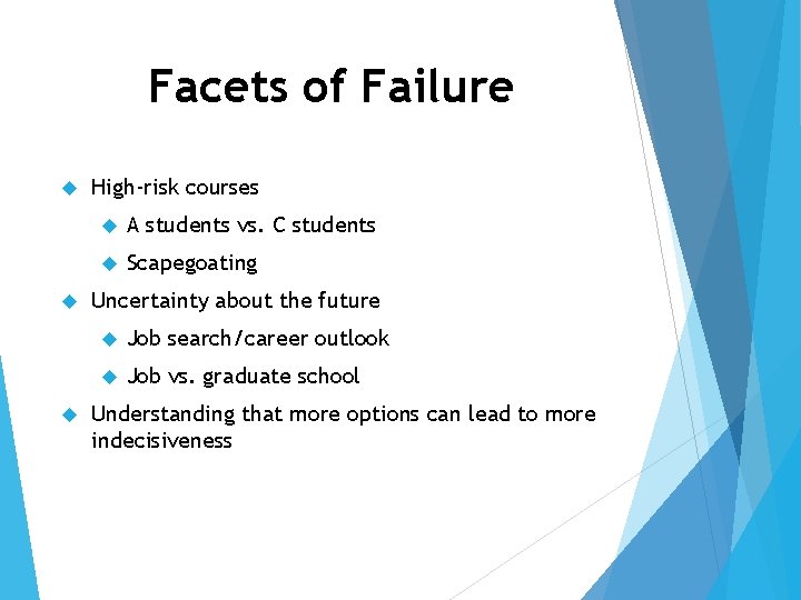 Facets of Failure High-risk courses A students vs. C students Scapegoating Uncertainty about the