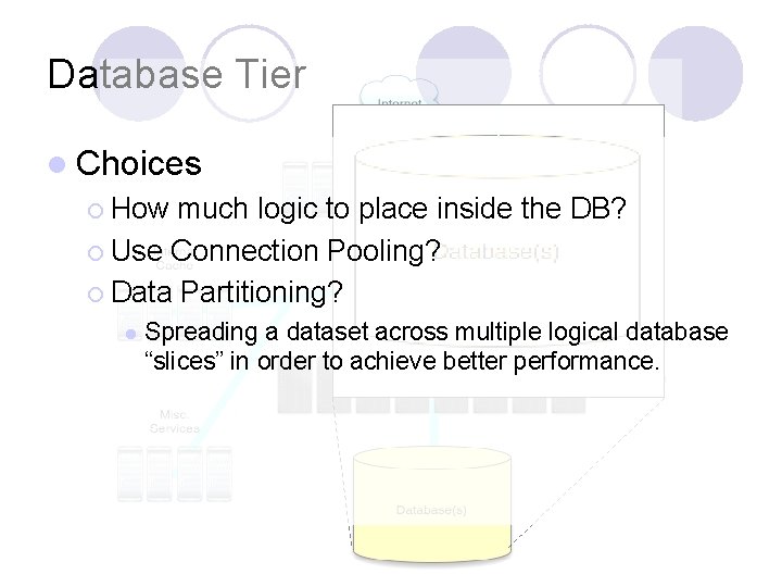 Database Tier l Choices ¡ How much logic to place inside the DB? ¡