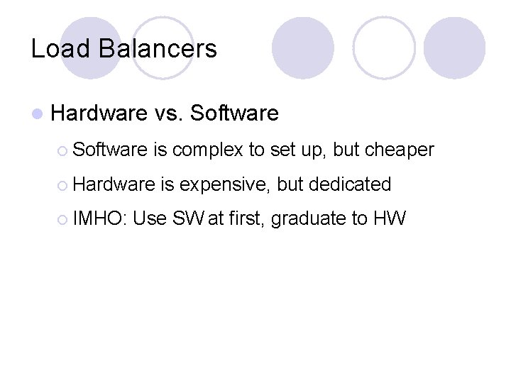 Load Balancers l Hardware ¡ Software vs. Software is complex to set up, but