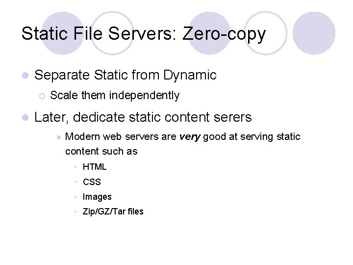 Static File Servers: Zero-copy l Separate Static from Dynamic ¡ l Scale them independently