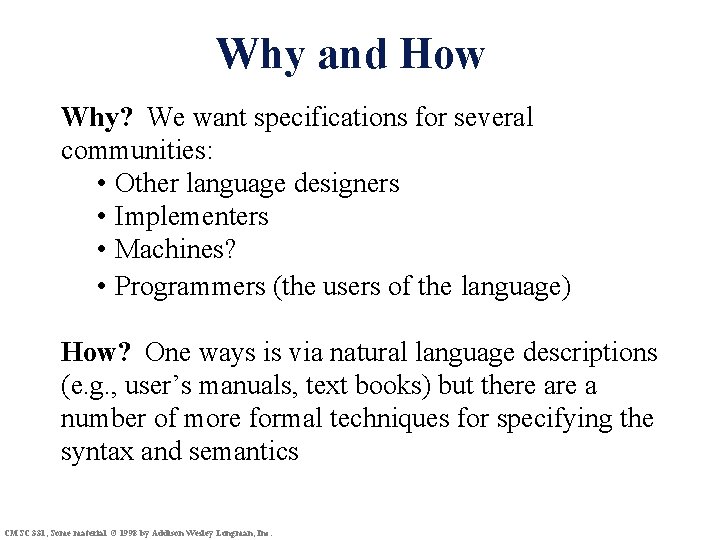 Why and How Why? We want specifications for several communities: • Other language designers
