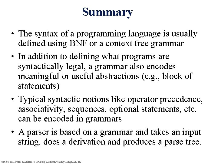 Summary • The syntax of a programming language is usually defined using BNF or